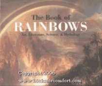 The Book of Rainbows: Art Literature, Science & Mythology