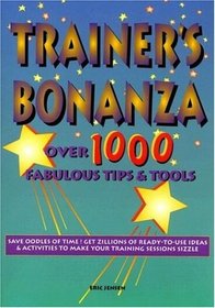Trainer's Bonanza: Over 1000 Fabulous Tips & Tools
