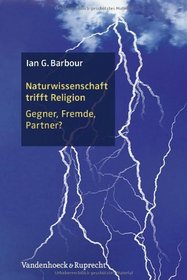 Naturwissenschaft trifft Religion: Gegner, Fremde, Partner?. Aus dem Englischen von Regine Kather (German Edition)