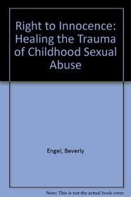Right to Innocence: Healing the Trauma of Childhood Sexual Abuse