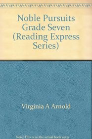 Noble Pursuits Grade Seven (Reading Express Series)