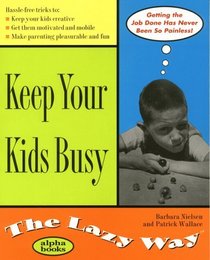 Keep Your Kids Busy the Lazy Way (Macmillan Lifestyles Guide)