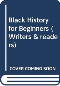 Black History for Beginners (Writers & Readers)