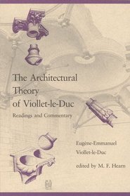 The Architectural Theory of Viollet-le-Duc: Readings and Commentaries