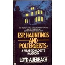 ESP, Hauntings and Poltergeists: A Parapschologist's Handbook