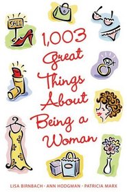 1003 Great Things About Being a Women