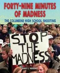 Forty-Nine Minutes of Madness: The Columbine High School Shooting (Disasters: People in Peril)