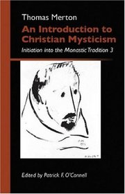 An Introduction to Christian Mysticism: Initiation Into the Monastic Tradition, 3 (Monastic Wisdom series) (Bk. 3)