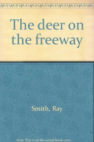 The deer on the freeway