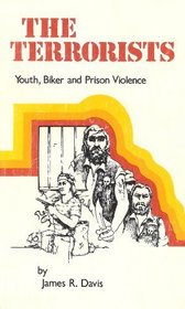 The terrorists: Youth, biker, and prison violence