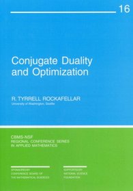 Conjugate Duality and Optimization (CBMS-NSF Regional Conference Series in Applied Mathematics) (CBMS-NSF Regional Conference Series in Applied Mathematics)