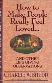 How to Make People Really Feel Loved: And Other Life-Giving Observations