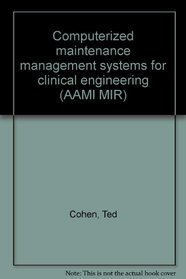 Computerized maintenance management systems for clinical engineering (AAMI MIR)