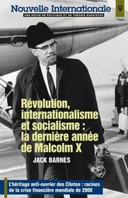 Nouvelle Internationale no 9; Révolution, internationalisme et socialisme : la dernière année de Malcolm X (French Edition)