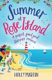 Summer at Rose Island: A perfect feel good summer romance (White Cliff Bay) (Volume 3)