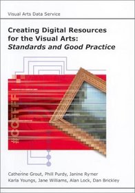 Creating Digital Resources for the Visual Arts: Standards and Good Practice (Oxford Text Archive) (Oxford Text Archive) (Oxford Text Archive)