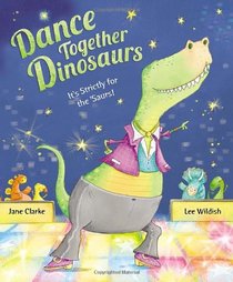 Dance Together Dinosaurs. by Jane Clarke