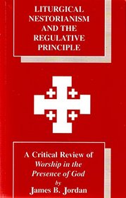 Liturgical Nestorianism and the regulative principle: A critical review of Worship in the presence of God