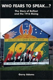 Who Fears to Speak...?: The Story of Belfast and the 1916 Rising