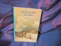 Le grand defi des poles (Decouvertes Gallimard) (French Edition)