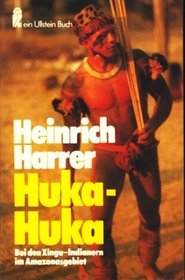 Huka- Huka. Bei den Xingu- Indianern im Amazonasgebiet.