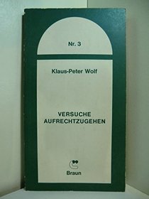 Versuche aufrechtzugehen (Literarischer Nachwuchs ; Nr. 3) (German Edition)