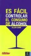 Es Facil Controlar El Consumo de Alcohol