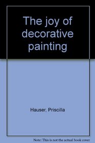 The joy of decorative painting