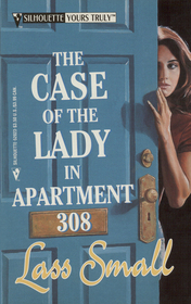 The Case of the Lady in Apartment 308 (Silhouette Yours Truly, No 23)