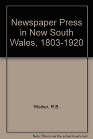 The Newspaper Press in New South Wales 1803-1920