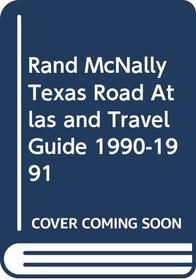 Rand McNally Texas Road Atlas and Travel Guide 1990-1991