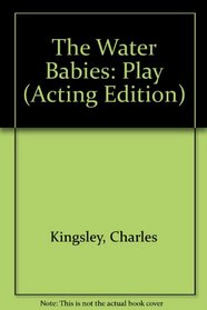 The Water Babies: Play (Acting Edition)