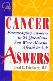 Cancer Answers: Encouraging Answers to 25 Questions You Were Always Afraid to Ask