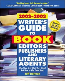 Writer's Guide to Book Editors, Publishers, and Literary Agents, 2002-2003: Who They Are! What They Want! And How to Win Them Over!