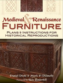 Medieval and Renaissance Furniture: Plans for Making Reproductions from the Middle Ages