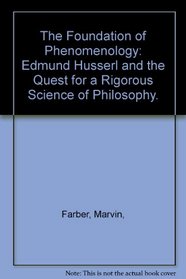 The Foundation of Phenomenology: Edmund Husserl and the Quest for a Rigorous Science of Philosophy.