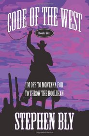 I'm Off to Montana for to Throw the Hoolihan (Code of the West) (Volume 6)