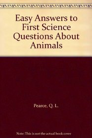Easy Answers to First Science Questions About Animals