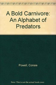 A Bold Carnivore: An Alphabet of Predators