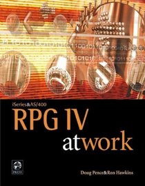 iSeries and AS/400 RPG IV at Work (At Work series)