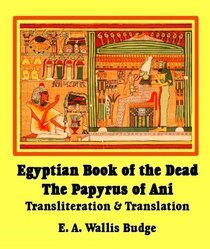 The Egyptian Book of the Dead : The Papyrus of Ani