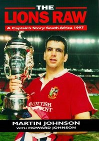 The Lions Raw: A Captain's Story, South Africa 1997