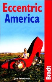 Eccentric America: The Bradt Guide to All That's Weird and Wacky in the USA