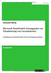 Microsoft Sharepoint (R) Losungspaket Zur Visualisierung Von Geostandorten (German Edition)