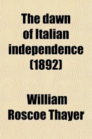The dawn of Italian independence (1892)
