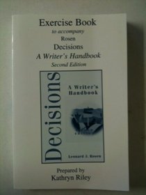 Exercise Book to Accompany Rosen Decisions A Writer's Handbook