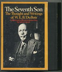 The seventh son;: The thought and writings of W. E. B. Du Bois