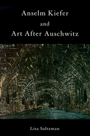 Anselm Kiefer and Art after Auschwitz (Cambridge Studies in New Art History and Criticism)