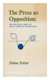 The Press as Opposition: Political Role of South African Newspapers