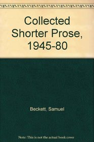 Collected Shorter Prose, 1945-80
